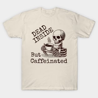 Dead Inside but Caffeinated, Coffee Skeleton T-Shirt